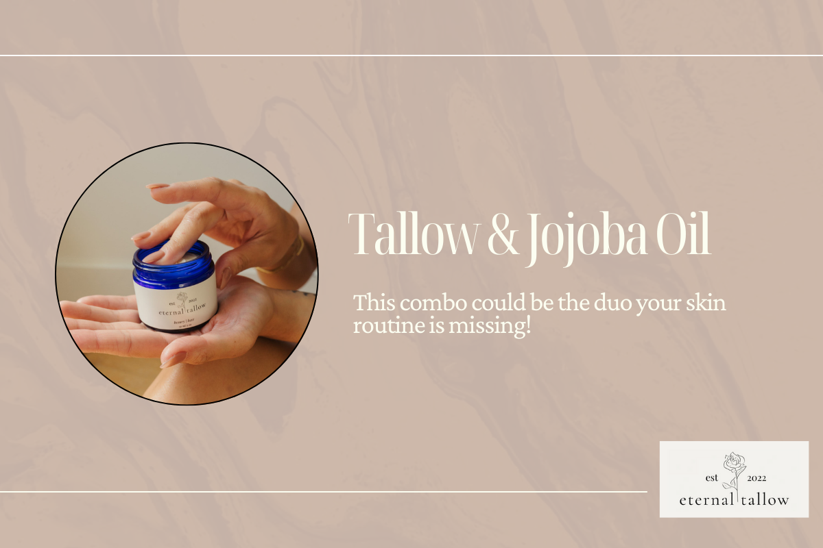 Why Tallow and Jojoba Oil Are the Perfect Pair for Healthy, Radiant Skin